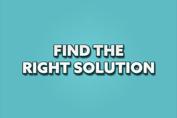 Find the right solution. A Illustration with white text isolated on light green background.