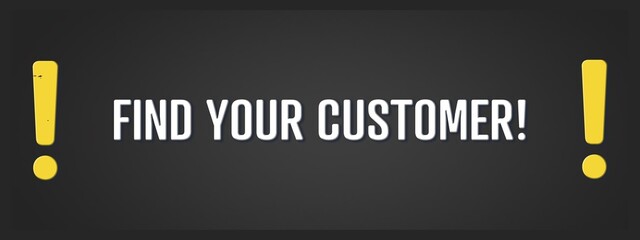 Find Your Customer. A blackboard with white text. Illustration with grunge text style.