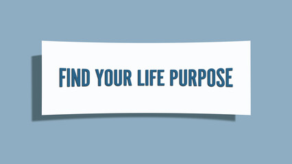 Find your life purpose.. A card isolated on blue background.
