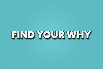 Find your why. A Illustration with white text isolated on light green background.
