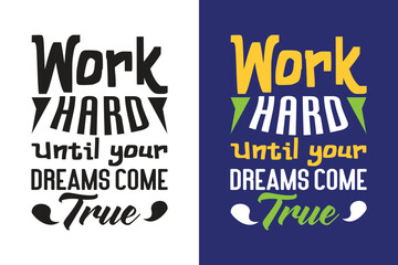 Work hard until your dreams come true typography t-shirt design. Motivational quotes lettering. Vector illustration.