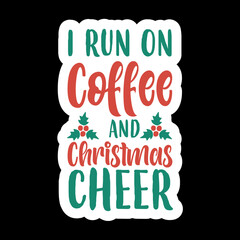 I Run On Coffee And Christmas Cheer