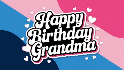 Happy Birthday Grandma Greeting Card with Hearts and Colorful Background