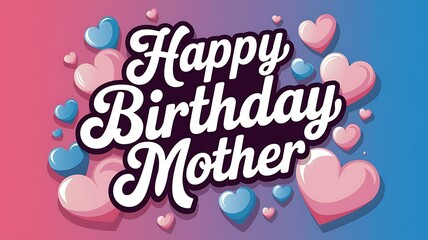 Fototapeta premium Happy Birthday Mother Greeting Card with Hearts