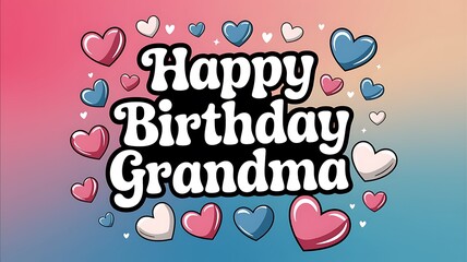 Naklejka premium Happy Birthday Grandma with Colorful Hearts