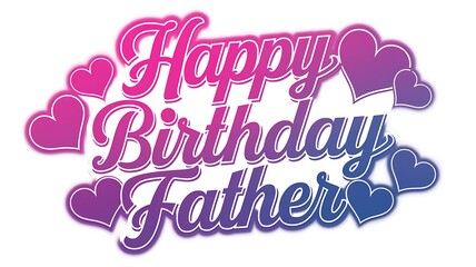 Happy Birthday Father Text with Surrounding Hearts