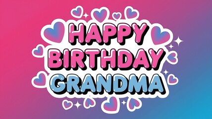 Fototapeta premium Happy Birthday Grandma with Hearts and Sparkle Decorations