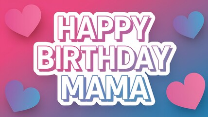 Fototapeta premium Happy Birthday Mama Greeting Card with Hearts
