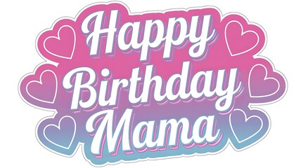 Fototapeta premium Happy Birthday Mama Greeting with Hearts