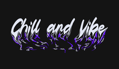 chill and vibe. text typography liquid melting effects design for t shirt print, motivational text typography clothing design, inspirational quotes poster, and sticker design