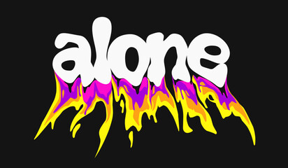 alone. text typography liquid melting effects design for t shirt print, motivational text typography clothing design, inspirational quotes poster, and sticker design