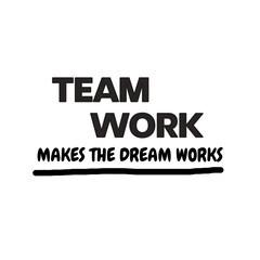 team work makes the dream works