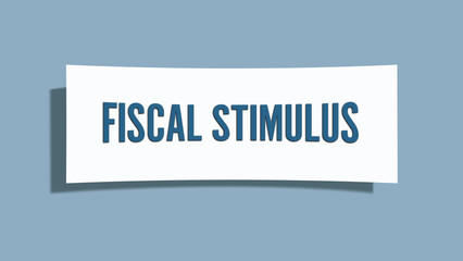 Fiscal Stimulus. A card isolated on blue background.