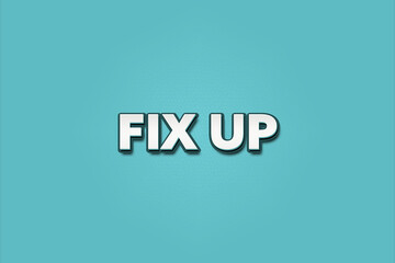 Fix up. A Illustration with white text isolated on light green background.