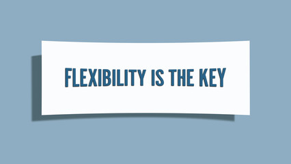 Flexibility is the key. A card isolated on blue background.