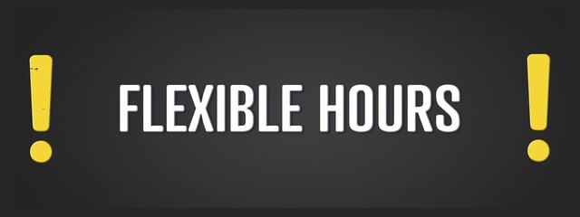 Flexible Hours. A blackboard with white text. Illustration with grunge text style.