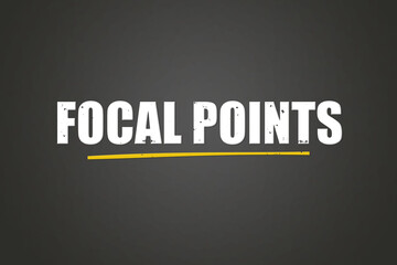 Focal Points. A blackboard with white text. Illustration with grunge text style.