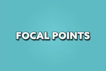 Focal Points. A Illustration with white text isolated on light green background.