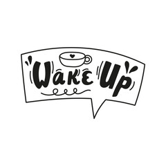 Lettering in bubble, Wake up with coffee cup. Hand drawn doodle quotes boxes illustration.