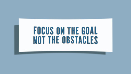 Focus on the goal, not the obstacles. A card isolated on blue background.
