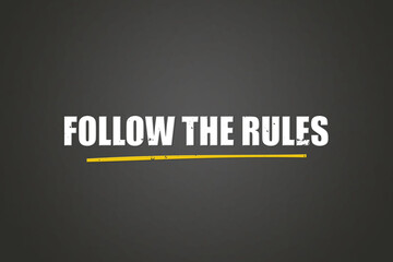 Follow the Rules. A blackboard with white text. Illustration with grunge text style.