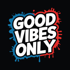 Fototapeta premium good vibes only graffiti style typography t shirt design.