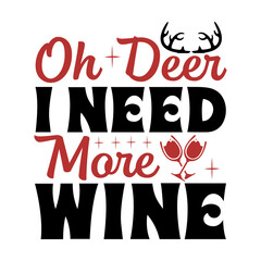 Oh deer i need more wine Svg Design