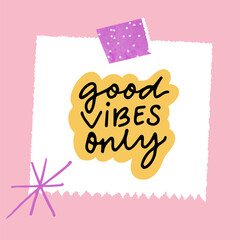 Good vibes only positive quote, handwritten text on note taped to pink background, inspirational sticker
