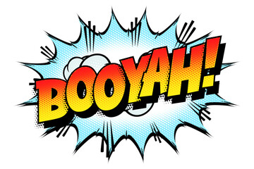 Sound effect bubble with exclamation ‘Booyah!’ in retro halftone comic book style 