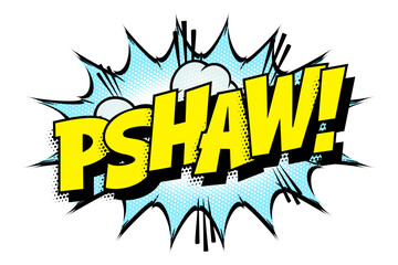 Sound effect bubble with interjection ‘Pshaw!’ in retro halftone comic book style 