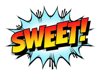 Sound effect bubble with exclamation ‘Sweet!’ in retro halftone comic book style 