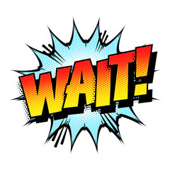 Sound effect bubble with exclamation ‘Wait!’ in retro halftone comic book style 