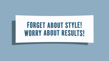 Forget about style; worry about results. A card isolated on blue background.