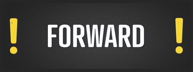 Forward.. A blackboard with white text. Illustration with grunge text style.