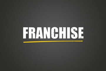Franchise. A blackboard with white text. Illustration with grunge text style.