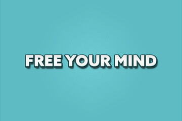 Free your mind. A Illustration with white text isolated on light green background.