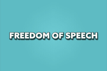 Freedom of speech. A Illustration with white text isolated on light green background.
