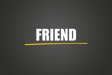 Friend. A blackboard with white text. Illustration with grunge text style.
