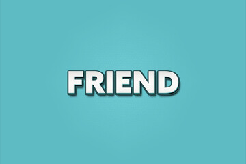 Friend. A Illustration with white text isolated on light green background.