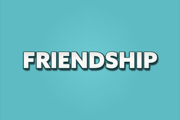Friendship. A Illustration with white text isolated on light green background.