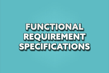 Functional Requirement Specifications. A Illustration with white text isolated on light green background.