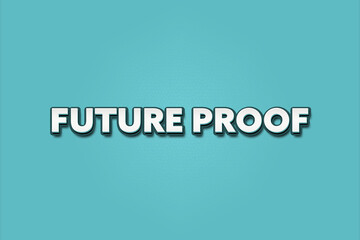 Future Proof. A Illustration with white text isolated on light green background.
