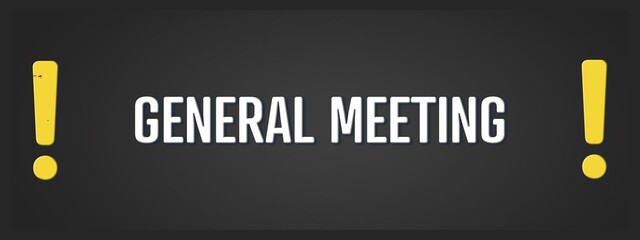 General Meeting. A blackboard with white text. Illustration with grunge text style.