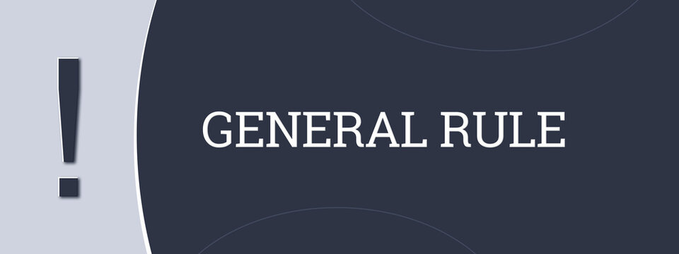 General Rule. A blue banner illustration with white text.