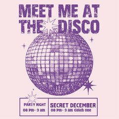 Meet me at the Disco slogan vintage  text print. Vintage Retro Disco-Themed Party Night Poster with Central Disco Ball. girls party print. women's t shit design.