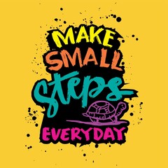 Make small steps everyday lettering with cute turtle.  Inspirational quote. Hand drawn typography poster design. 