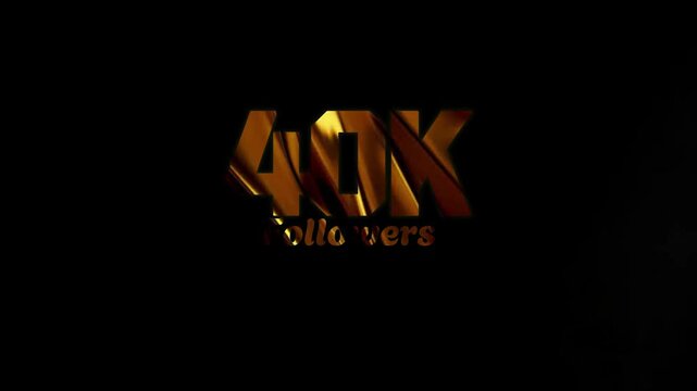 40k followers text animation in gold shiny on black background, 4k vidio.