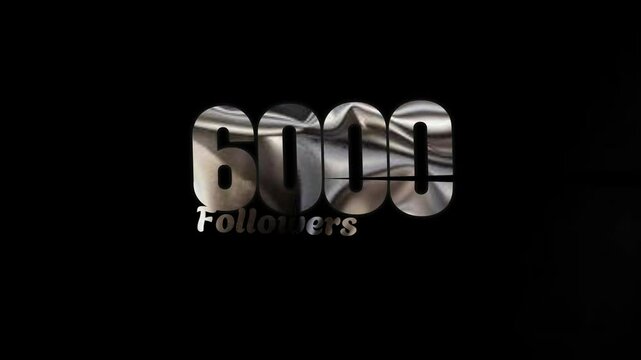 6000 followers text silver animation black background,4k vidio.