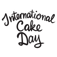 International Cake Day text lettering. Hand drawn vector art.