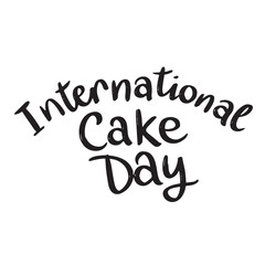 International Cake Day text lettering. Hand drawn vector art.